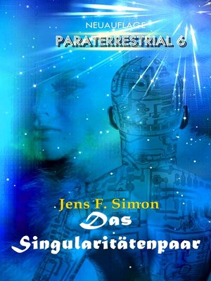 Das Singularitätenpaar (PARATERRESTRIAL 6) by Jens F. Simon
